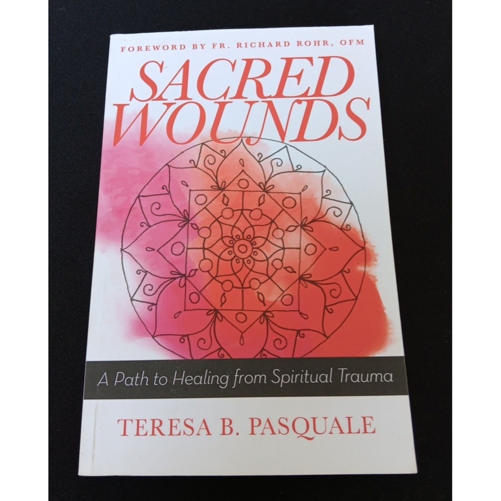 Sacred Wounds: A Path to Healing from Spiritual Trauma, Pasquale, Teresa B.